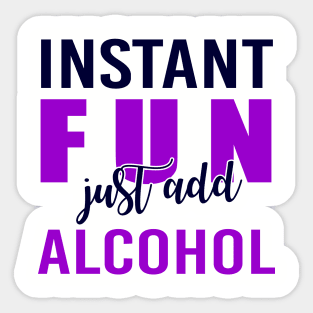 Instant Fun Just Add Alcohol Sticker